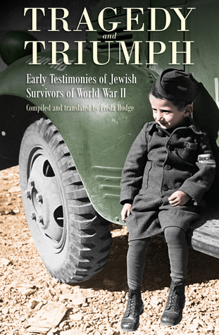 Read Online Tragedy and Triumph: Early Testimonies of Jewish Survivors of World War II - Freda Hodge | PDF
