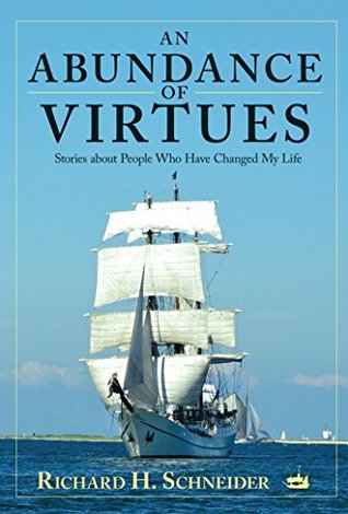Read Online An Abundance of Virtues: Stories About People Who Have Changed My Life - Richard H. Schneider | ePub