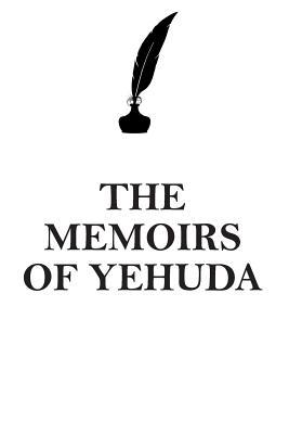 Full Download THE MEMOIRS OF YEHUDA AFFIRMATIONS WORKBOOK Positive Affirmations Workbook Includes: Mentoring Questions, Guidance, Supporting You - Affirmations World file in PDF