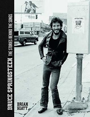 Full Download Bruce Springsteen: The Stories Behind the Songs - Brian Hiatt | PDF