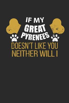 Read Online Journal: If My Great Pyrenees Doesn't Like You Neither Will I -  | PDF