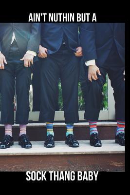 Download Ain't Nuthin But a Sock Thang Baby: Blank Line Journal -  | PDF