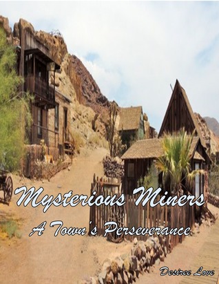Read Online Mysterious Miners: Book 3 - A Town's Perseverance - Desiree Love file in ePub