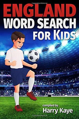 Read Online England Word Search for Kids: The England Football team's best players, managers, opponents and more! - Harry Kaye | ePub