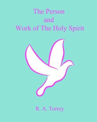 Read Online The Person and Work of The Holy Spirit (Large Print) - R.A. Torrey | ePub