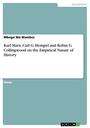 Full Download Karl Marx, Carl G. Hempel and Robin G. Collingwood on the Empirical Nature of History - Mbogo Wa Wambui file in ePub