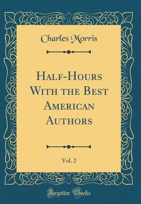 Download Half-Hours with the Best American Authors, Vol. 2 - Charles Morris | ePub