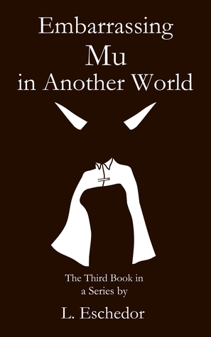 Read Online Embarrassing Mu in Another World (Embarrassing Myself in Another World, #3)) - L. Eschedor file in PDF
