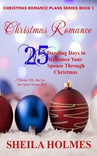 Full Download Christmas Romance: 25 Dazzling Days to Romance Your Spouse Through Christmas - Sheila Holmes | PDF