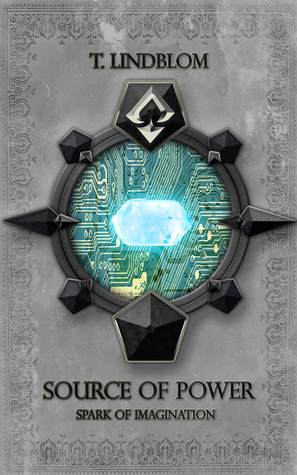 Read Online Spark of Imagination: First book in the Source of Power trilogy - Tony Lindblom file in ePub