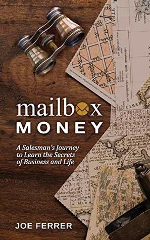 Read Mailbox Money: A Salesman's Journey to Learn the Secrets of Business and Life - Joe Ferrer file in ePub