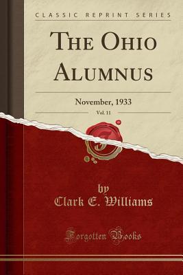 Read Online The Ohio Alumnus, Vol. 11: November, 1933 (Classic Reprint) - Clark E Williams | ePub