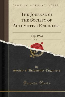 Full Download The Journal of the Society of Automotive Engineers, Vol. 11: July, 1922 (Classic Reprint) - Society of Automotive Engineers file in ePub