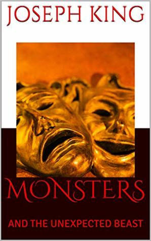 Read MONSTERS: AND THE UNEXPECTED BEAST (A Blink Of Happenings Book 1) - Joseph King | ePub