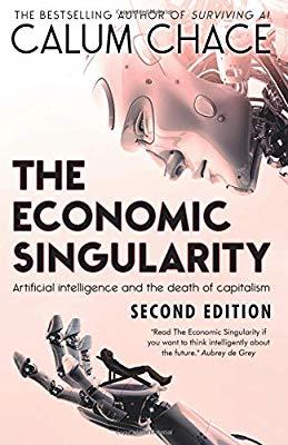 Read Online The Economic Singularity: Artificial Intelligence and the Death of Capitalism - Calum Chace file in PDF