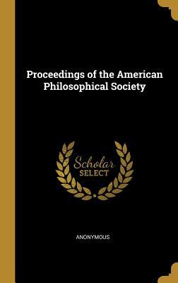 Download Proceedings of the American Philosophical Society - Anonymous file in PDF