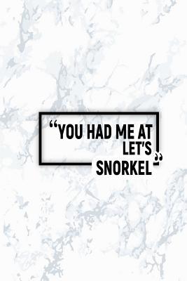 Read Online You Had Me at Let's Snorkel: Dot Grid Journal, Journaling Diary, Dotted Writing Log, Dot Grid Notebook Sheets to Write Inspirations, Lists, Goals - | ePub