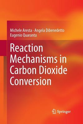 Read Reaction Mechanisms in Carbon Dioxide Conversion - Michele Aresta | PDF