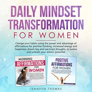 Download Daily Mindset Transformation for Women: Change your habits using the power and advantage of affirmations for positive thinking, increased energy and happiness; dream big and use brain thoughts to evo - Jennifer Thomas file in ePub