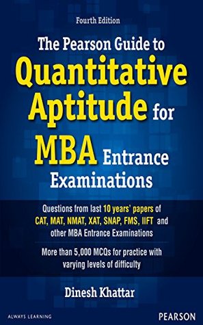 Read Online The Pearson Guide to Quantitative Aptitude for MBA Entrance Examinations, 4/e - Dinesh Khattar | PDF