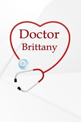 Full Download Doctor Brittany: Writing Journal Notebook Lined Pages -  | PDF