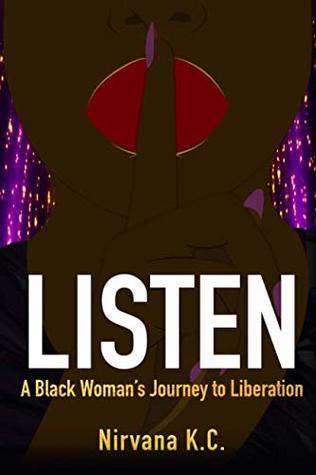 Full Download Listen: A Black Woman's Journey to Liberation - Nirvana K.C | ePub