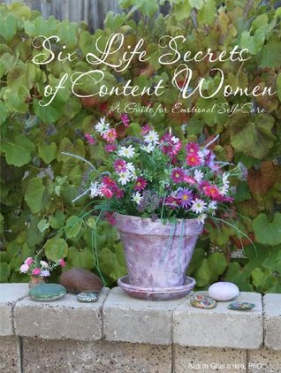 Full Download Six Life Secrets of Content Women: A Guide for Emotional Self-Care - Azarm Ghareman | PDF