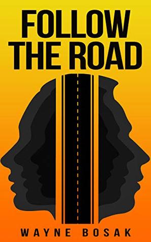 Read Online Follow The Road: Getting Home After An Economic Collapse - Wayne Bosak file in ePub