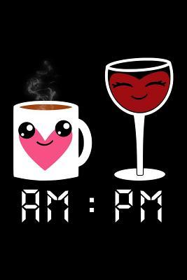Read Online Coffee AM Wine PM: Notebook (Journal, Diary) for those who love Coffee and Wine 120 lined pages to write in -  | ePub