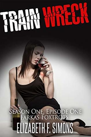 Download Train Wreck: A tale of sex, drugs, violence, and monkeys. (The Farkas Foxtrots Book 1) - Elizabeth F. Simons | ePub