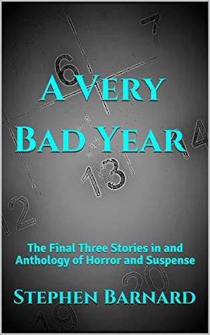 Download A Very Bad Year: The Final Three Stories in an Anthology of Horror and Suspense - Stephen Barnard file in ePub