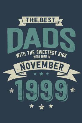 Read The Best Dads with the Sweetest Kids: Were Born in November 1999 - Awesome GIft Notebook Lined Pages 6x9 Inch 100 Pages -  file in PDF