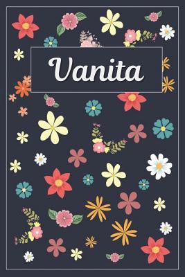 Full Download Vanita: Lined Writing Notebook with Personalized Name 120 Pages 6x9 Flowers -  | PDF