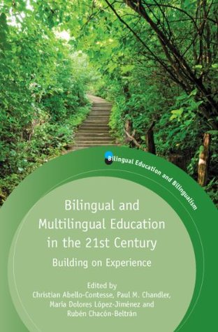 Read Bilingual and Multilingual Education in the 21st Century: Building on Experience (Bilingual Education & Bilingualism Book 94) - Christián Abello-Contesse | PDF