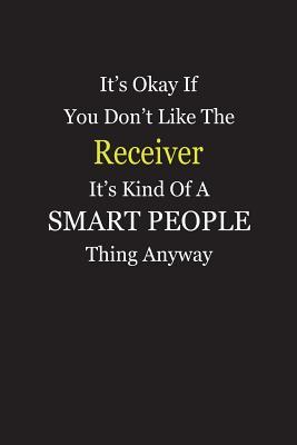 Full Download It's Okay If You Don't Like The Receiver It's Kind Of A Smart People Thing Anyway: Blank Lined Notebook Journal - Unikke Publishing | ePub