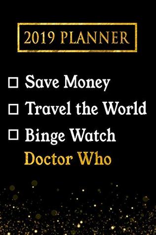 Full Download 2019 Planner: Save Money, Travel the World, Binge Watch Doctor Who: Doctor Who 2019 Planner -  | ePub