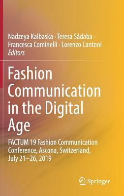 Download Fashion Communication in the Digital Age: Factum 19 Fashion Communication Conference, Ascona, Switzerland, July 21-26, 2019 - Nadzeya Kalbaska | ePub