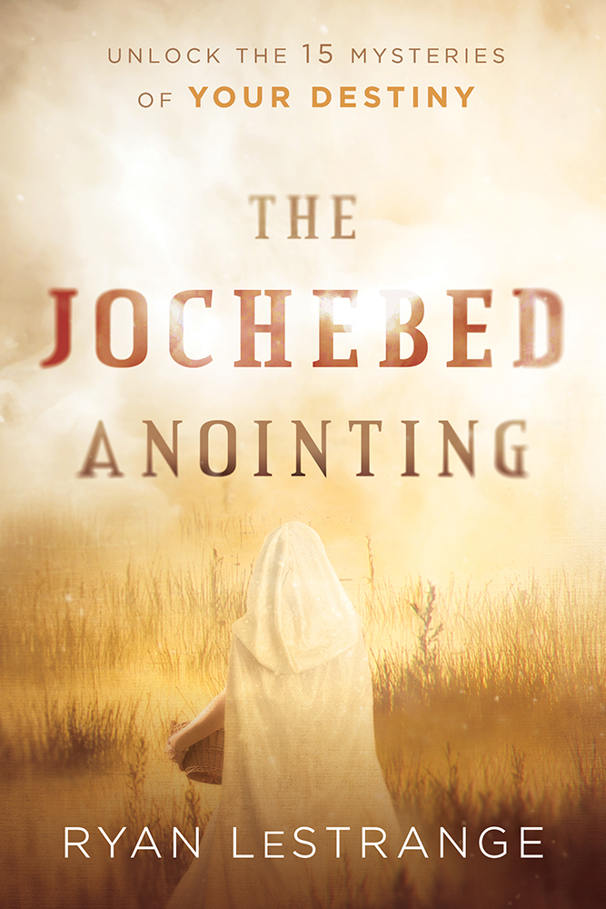 Read The Jochebed Anointing: Unlock the 15 Mysteries of Your Destiny - Ryan LeStrange file in ePub
