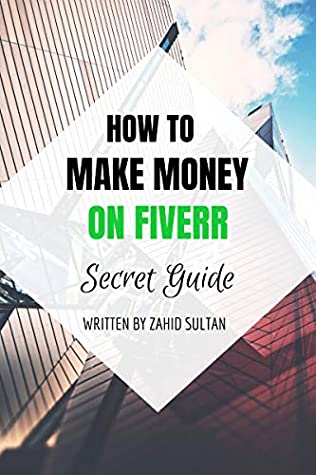 Read HOW TO MAKE MONEY ON FIVERR: Secret Guide (Earning Series Book 1) - Zahid Sultan file in ePub