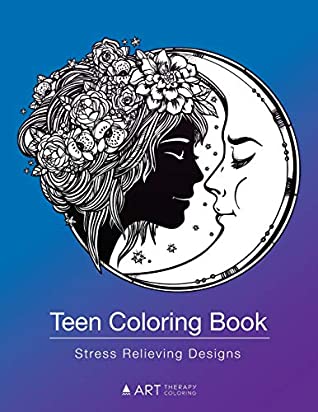 Download Teen Coloring Book: Stress Relieving Designs: Colouring Book for Teenagers & Tweens, Young Adults, Boys, Girls, Ages 9-12, 13-18, Arts & Craft Gift, Detailed Designs for Relaxation & Mindfulness - Art Therapy Coloring | PDF
