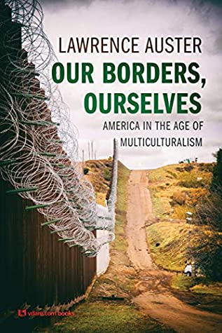 Download Our Borders, Ourselves: America in the Age of Multiculturalism - Lawrence Auster file in ePub
