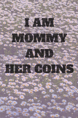Download I'm Mommy and her Coins: Journal notebook Diary Blank Lined for Mom/Women to Track Your Coin Collection for Coin Collecting Inventory - Money Moon | PDF
