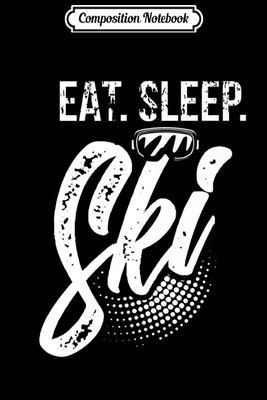 Full Download Composition Notebook: Eat Sleep Ski Skiing Winter Sports Premium Journal/Notebook Blank Lined Ruled 6x9 100 Pages - Ansgar Straub | ePub