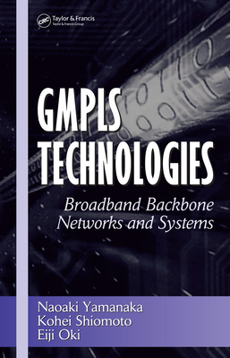 Read Online Gmpls Technologies: Broadband Backbone Networks and Systems - Naoaki Yamanaka | PDF