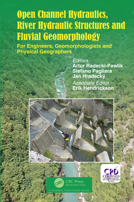 Full Download Open Channel Hydraulics, River Hydraulic Structures and Fluvial Geomorphology: For Engineers, Geomorphologists and Physical Geographers - Artur Radecki-Pawlik | ePub